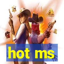 hot ms