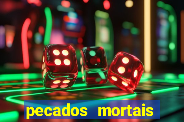 pecados mortais para confessar