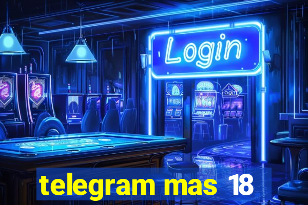 telegram mas 18