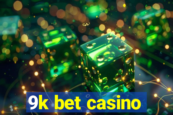 9k bet casino