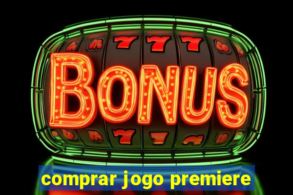 comprar jogo premiere