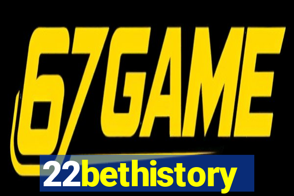 22bethistory