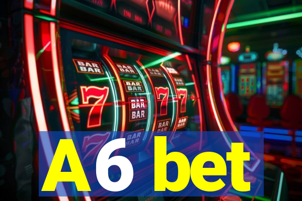 A6 bet