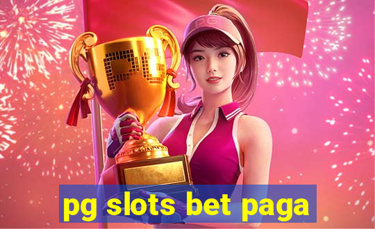 pg slots bet paga