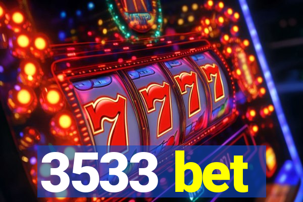 3533 bet