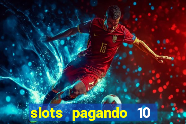 slots pagando 10 no cadastro