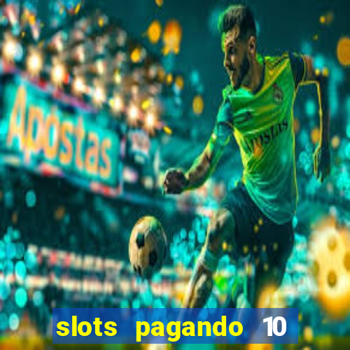slots pagando 10 no cadastro