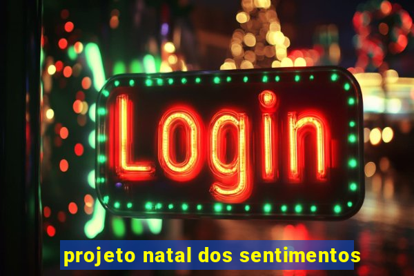 projeto natal dos sentimentos