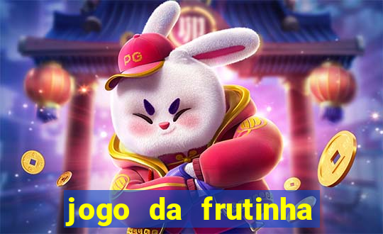 jogo da frutinha que paga dinheiro