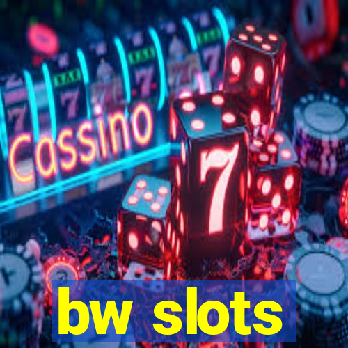 bw slots