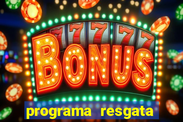 programa resgata brasil é confiável