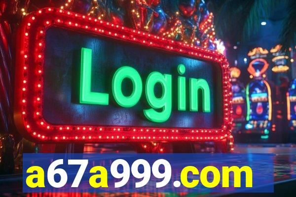 a67a999.com