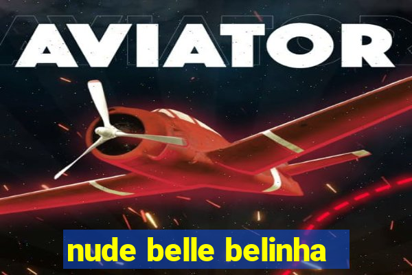 nude belle belinha