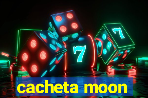 cacheta moon