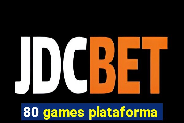 80 games plataforma