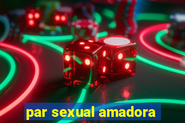 par sexual amadora