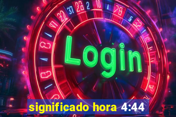 significado hora 4:44