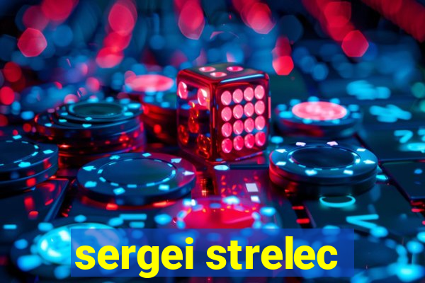 sergei strelec