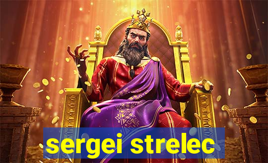 sergei strelec