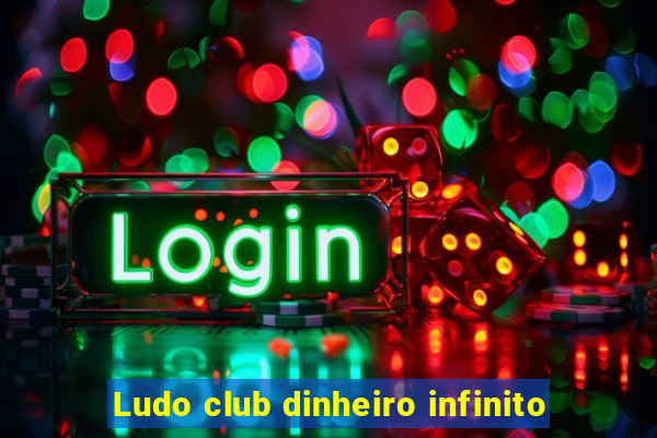 Ludo club dinheiro infinito