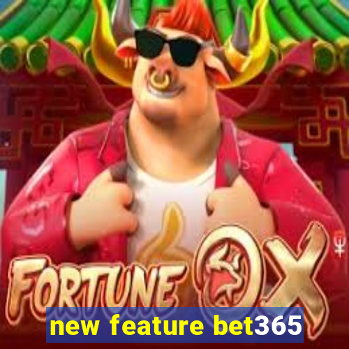new feature bet365