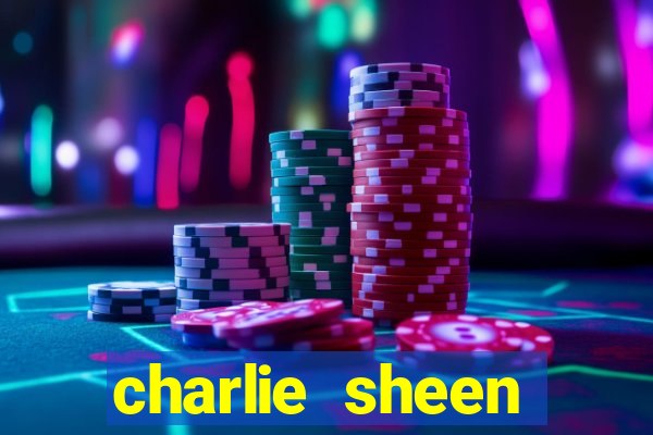 charlie sheen fortuna 2024