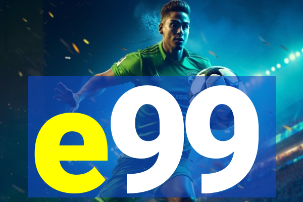 e99