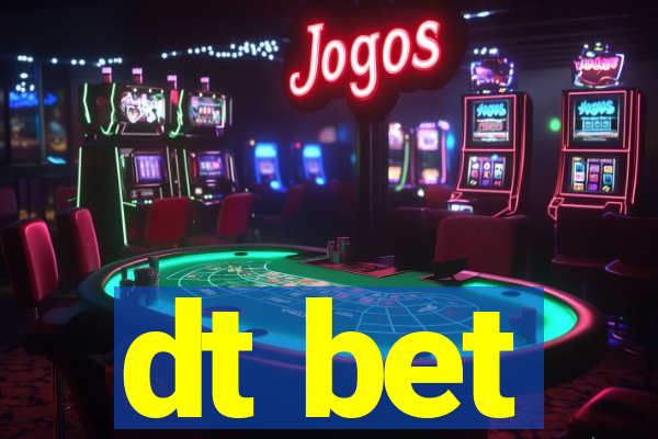 dt bet