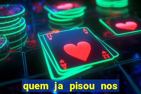 quem ja pisou nos santos dos santos letra