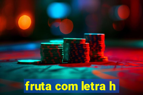 fruta com letra h