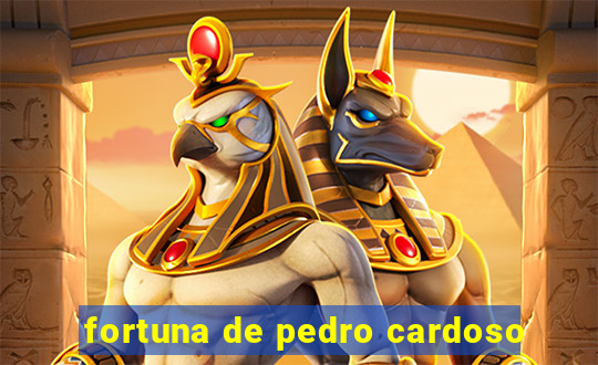 fortuna de pedro cardoso