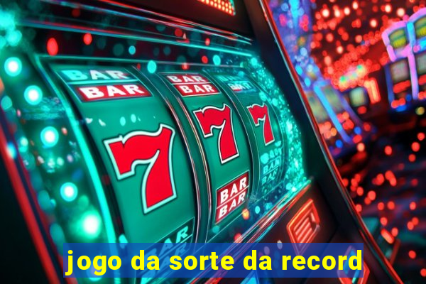 jogo da sorte da record