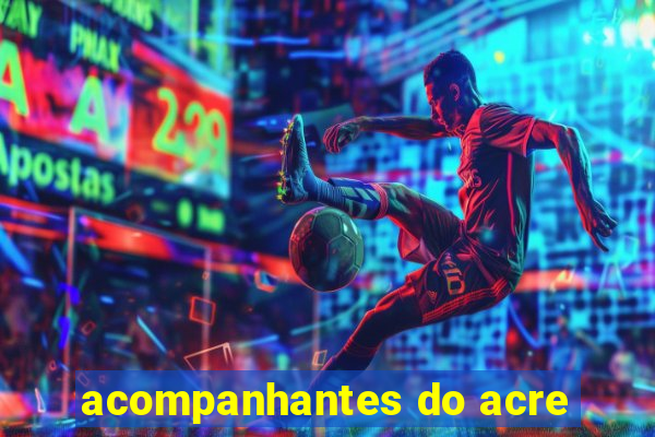 acompanhantes do acre
