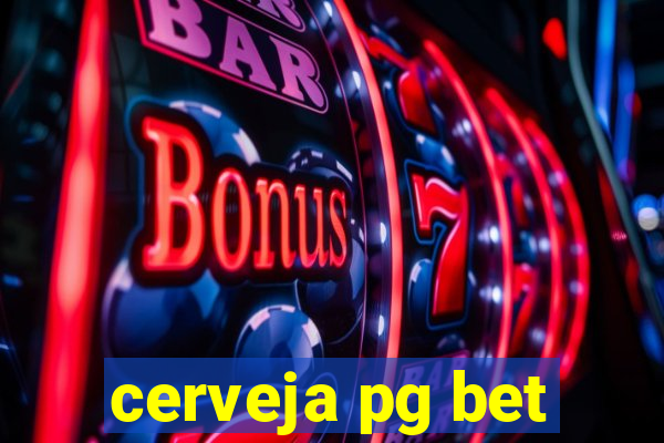 cerveja pg bet
