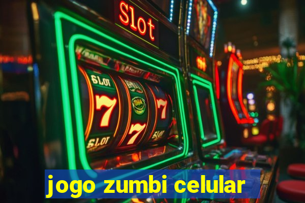 jogo zumbi celular