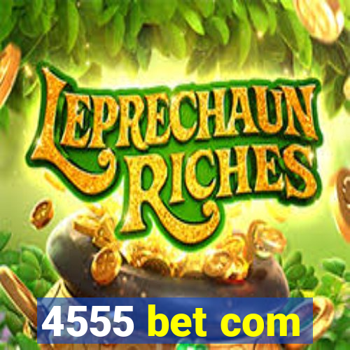 4555 bet com