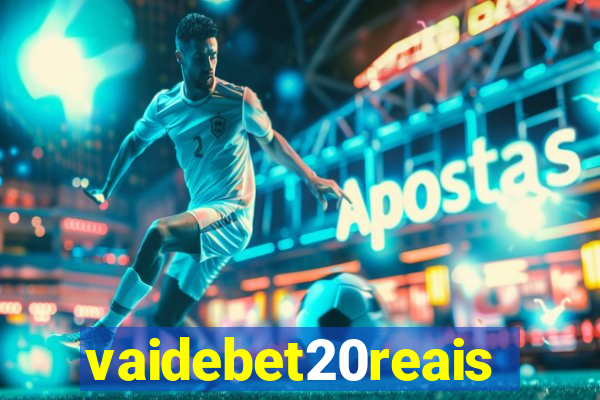 vaidebet20reais