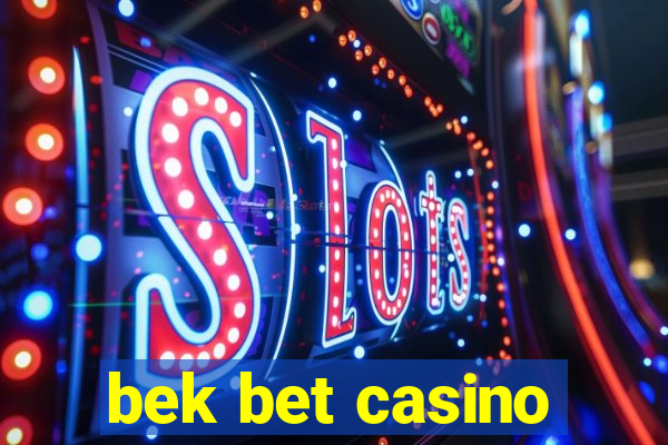 bek bet casino