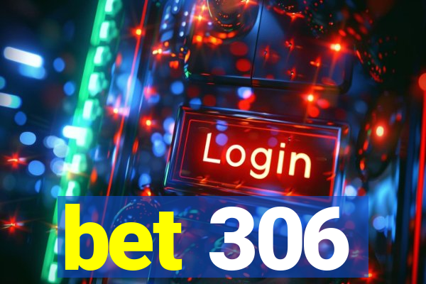 bet 306