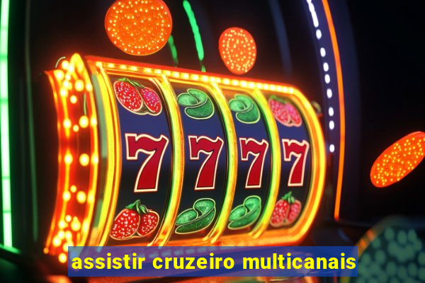 assistir cruzeiro multicanais