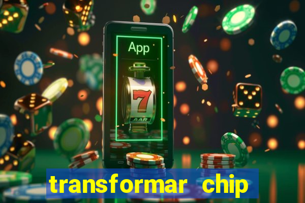 transformar chip tim em esim