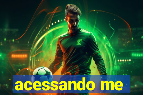acessando me