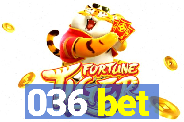 036 bet