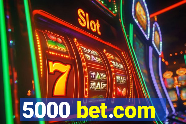 5000 bet.com