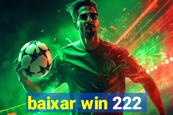 baixar win 222