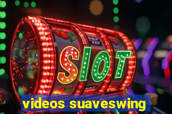 videos suaveswing