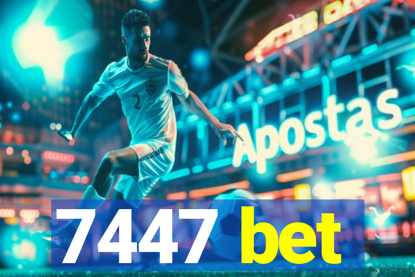 7447 bet