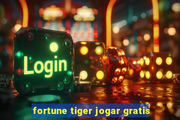 fortune tiger jogar gratis