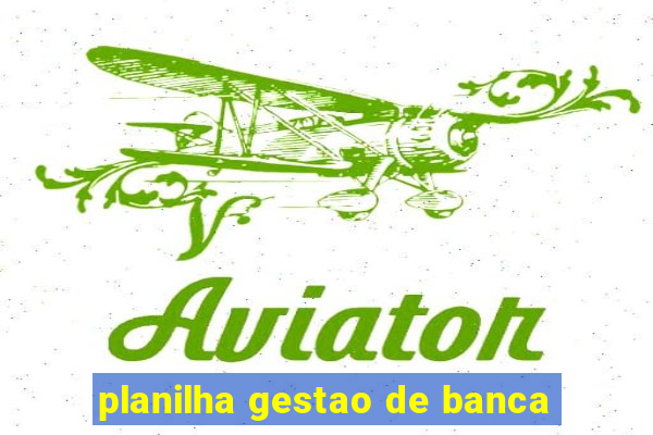 planilha gestao de banca