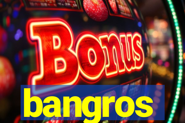 bangros
